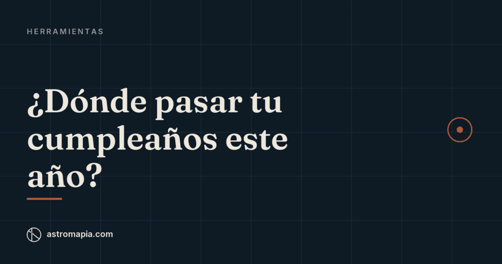 Portada del artículo «Dónde pasar tu cumpleaños según tu carta: revolución solar y lugar»