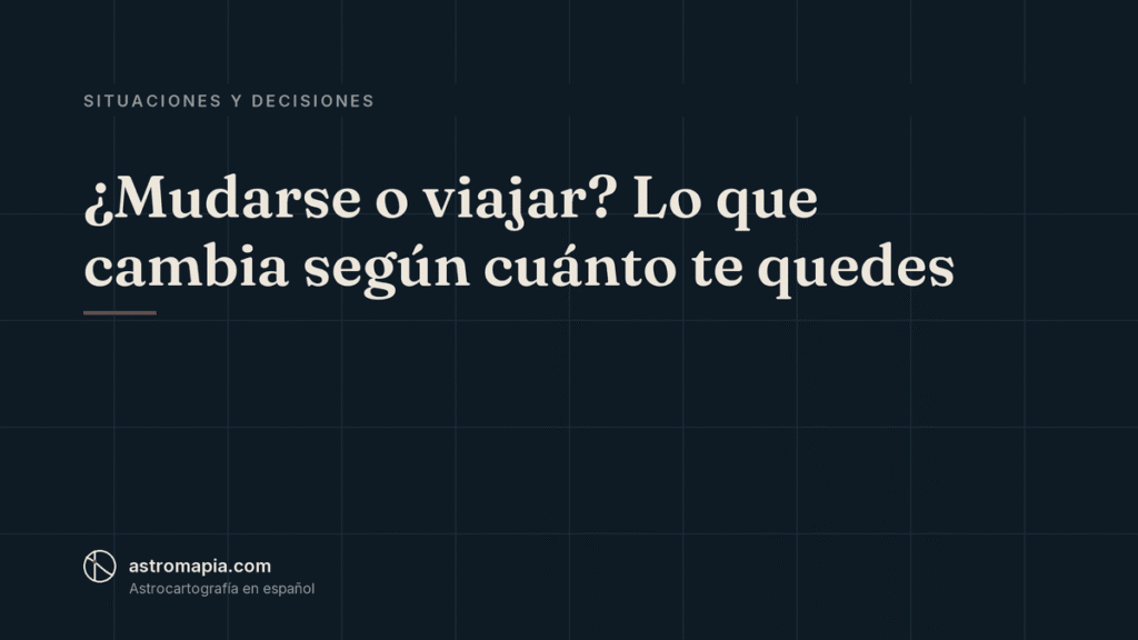 Portada del artículo «¿Mudarse o viajar? Lo que cambia según cuánto te quedes»